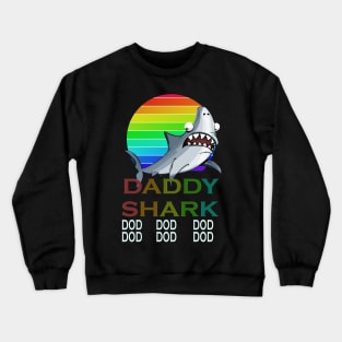 daddy shark dod dod dod t-shirt Crewneck Sweatshirt